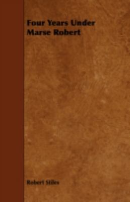 Four Years Under Marse Robert 1443754838 Book Cover