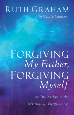 Forgiving My Father, Forgiving Myself 080109464X Book Cover