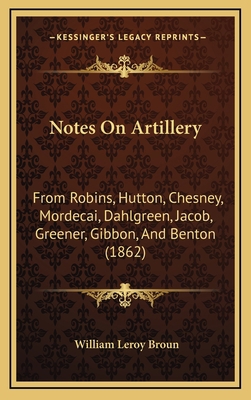 Notes On Artillery: From Robins, Hutton, Chesne... 116890644X Book Cover