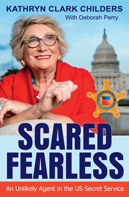 Scared Fearless: An Unlikely Agent in the Us Se... 162349916X Book Cover