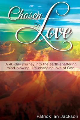 Chosen By Love: A 40-day journey into the earth... 1494755572 Book Cover