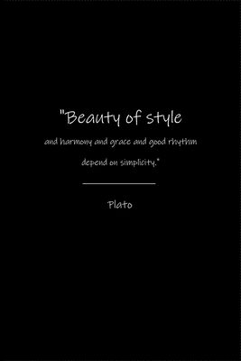 Plato's wisdom - Beauty of style and harmony and grace and good rhythm depend on simplicity.: Journal or Notebook (6x9 inches) with 120 doted pages.