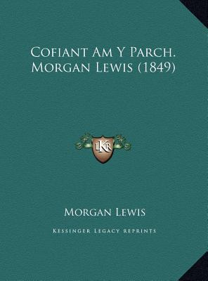 Cofiant Am Y Parch. Morgan Lewis (1849) [Welsh] 1169583555 Book Cover