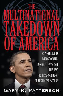 The Multinational Takedown of America: As a Pre... 1478765283 Book Cover