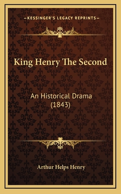 King Henry the Second: An Historical Drama (1843) 1164983253 Book Cover