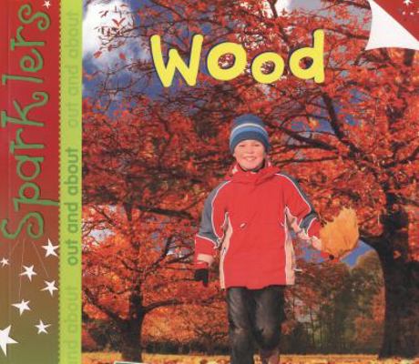 Wood (Sparklers: Out and About) 1909850071 Book Cover