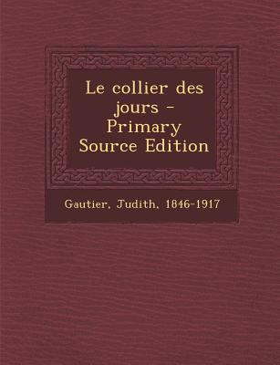 Le collier des jours - Primary Source Edition [French] 1295659034 Book Cover