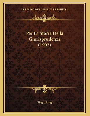 Per La Storia Della Giurisprudenza (1902) [Italian] 1167334884 Book Cover