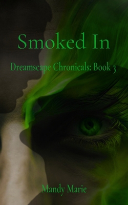 Smoked In: Dreamscape Chronicles: Book 3 B0DXNBVZHM Book Cover