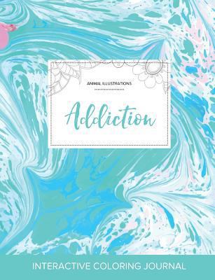 Adult Coloring Journal: Addiction (Animal Illus... 1357598513 Book Cover