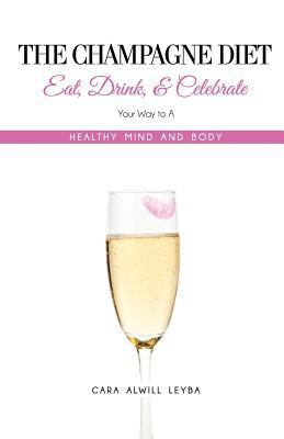 The Champagne Diet: Eat, Drink, and Celebrate Y... 061580439X Book Cover