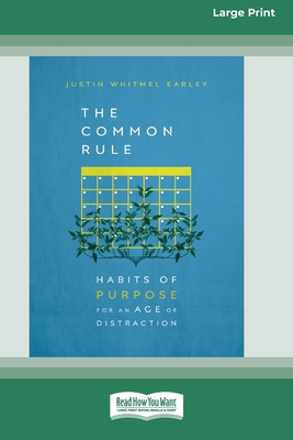 The Common Rule: Habits of Purpose for an Age o... [Large Print] 1038758335 Book Cover