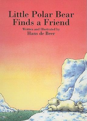 Little Polar Bear Finds a Friend 0780770609 Book Cover