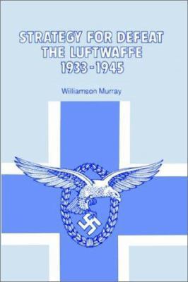 Strategy for Defeat the Luftwaffe 1933 - 1945 0898757975 Book Cover