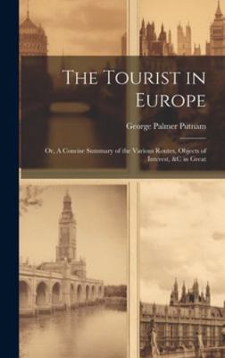 The Tourist in Europe; or, A Concise Summary of... 1019623896 Book Cover