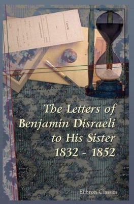 The Letters of Benjamin Disraeli to His Sister.... 1402163355 Book Cover