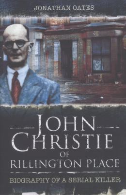 John Christie of Rillington Place: Biography of... 1845631412 Book Cover