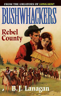 Bushwhackers 02: Rebel County 0515121428 Book Cover