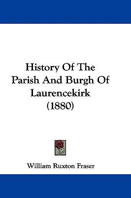 History Of The Parish And Burgh Of Laurencekirk... 1104215942 Book Cover