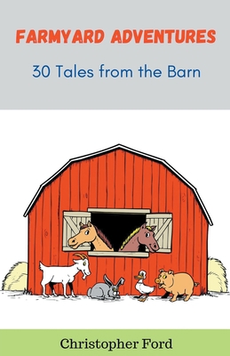 Farmyard Adventures: 30 Tales from the Barn B0CJCVXFMN Book Cover