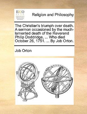 The Christian's Triumph Over Death. a Sermon Oc... 1170174477 Book Cover