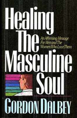 Healing the Masculine Soul 0849932572 Book Cover