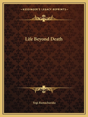 Life Beyond Death 1162593873 Book Cover