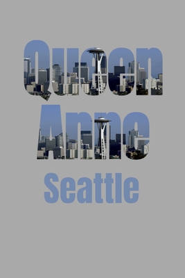 Queen Anne: Seattle Neighborhood Skyline 1687793565 Book Cover