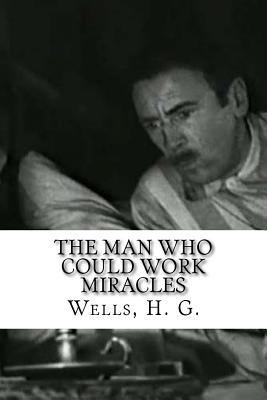 The Man Who Could Work Miracles 1536894516 Book Cover