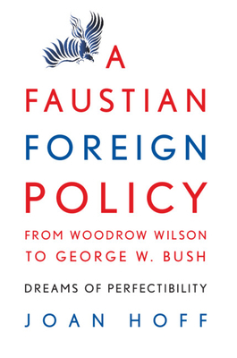 A Faustian Foreign Policy from Woodrow Wilson t... 0521879051 Book Cover