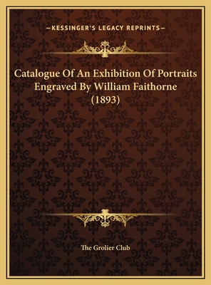 Catalogue Of An Exhibition Of Portraits Engrave... 1169570690 Book Cover