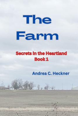 The Farm: Secrets in the Heartland Series-Book 1 B0CDNKPPVG Book Cover