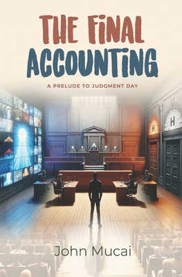 The Final Accounting: A Prelude to Judgment Day 9914406416 Book Cover