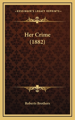 Her Crime (1882) 1166656292 Book Cover
