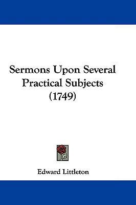 Sermons Upon Several Practical Subjects (1749) 1104572680 Book Cover