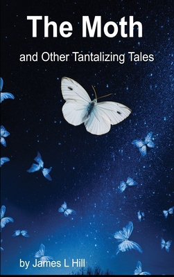 The Moth and Other Tantalizing Tales 1945286857 Book Cover