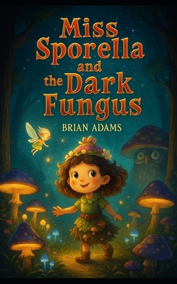 Miss Sporella and the Dark Fungus B0DQH9PMRJ Book Cover