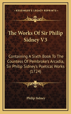 The Works Of Sir Philip Sidney V3: Containing A... 1165721813 Book Cover