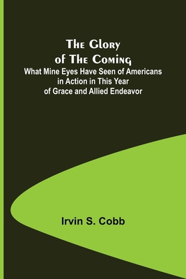 The Glory of the Coming; What Mine Eyes Have Se... 9356015015 Book Cover