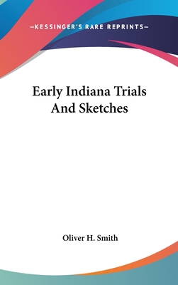 Early Indiana Trials And Sketches 0548183996 Book Cover