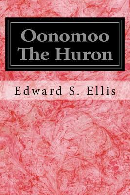 Oonomoo The Huron 1536843636 Book Cover