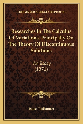 Researches In The Calculus Of Variations, Princ... 1164902423 Book Cover
