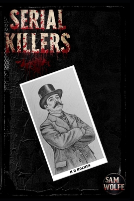 Serial Killers:: H. H. Holmes B0H9YB83QT Book Cover