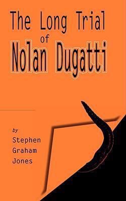 The Long Trial of Nolan Dugatti 0981502741 Book Cover