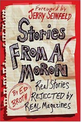 Stories from a Moron: Real Stories Rejected by ... 0312326769 Book Cover