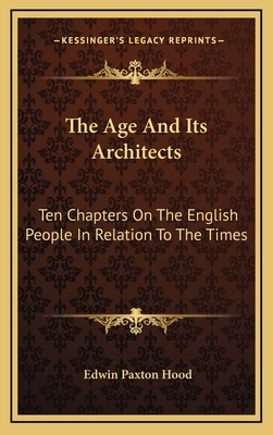 The Age and Its Architects: Ten Chapters on the... 1163515337 Book Cover