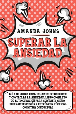 Superar la ansiedad: Guía de ayuda para dejar d... [Spanish] B08B78W1Q4 Book Cover