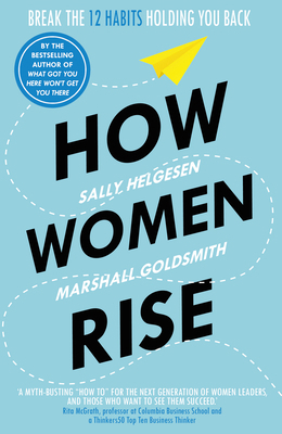 How Women Rise: Break the 12 Habits Holding You... 1847942253 Book Cover