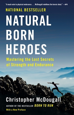 Natural Born Heroes: Mastering the Lost Secrets... 0307742229 Book Cover