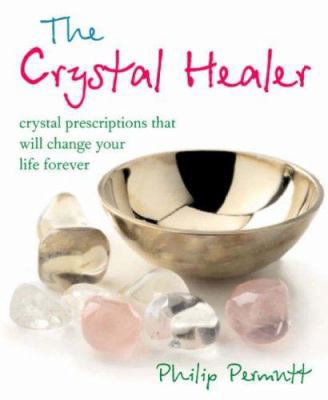 The Crystal Healer: Crystal Prescriptions That ... 1904991629 Book Cover